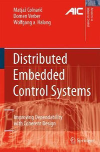 Distributed Embedded Control Systems : Improving Dependability with Coherent Design - MatjaÅ¾ Colnaric
