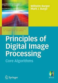 Principles of Digital Image Processing : Core Algorithms - Mark J. Burge