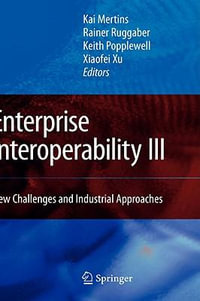 Enterprise Interoperability III : New Challenges and Industrial Approaches - Kai Mertins