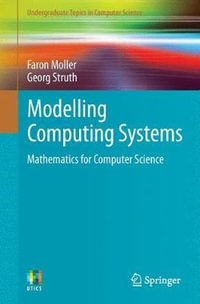 Modelling Computing Systems : Mathematics for Computer Science - Faron Moller