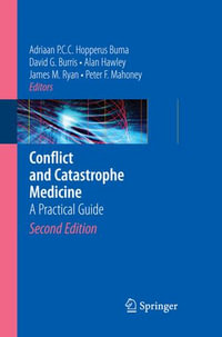 Conflict and Catastrophe Medicine : A Practical Guide - Adriaan P.C.C. Hopperus Buma