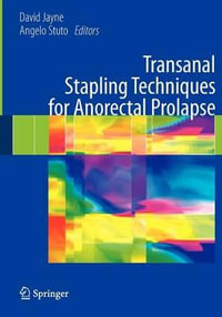Transanal Stapling Techniques for Anorectal Prolapse - David Jayne