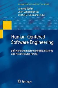 Human-Centered Software Engineering : Software Engineering Models, Patterns and Architectures for HCI - Ahmed Seffah