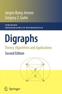 Digraphs : Theory, Algorithms and Applications - Jørgen Bang-Jensen