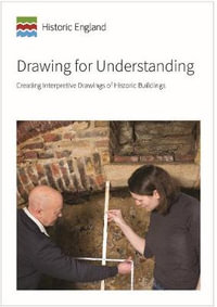 Drawing for Understanding : Creating Interpretive Drawings of Historic Buildings - Historic England