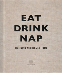Eat, Drink, Nap : Bringing the House Home - Soho House
