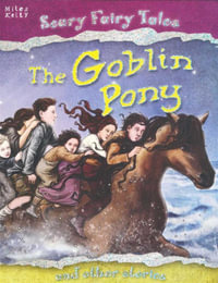 The Goblin Pony : And other stories