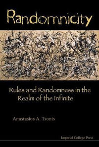 Randomnicity : Rules And Randomness In The Realm Of The Infinite - Anastasios A  Tsonis