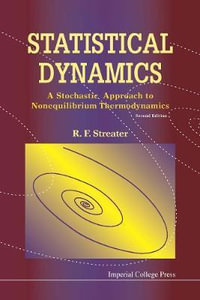 STATISTICAL DYNAMICS : A Stochastic Approach To Nonequilibrium Thermodynamics (2nd Edition) - STREATER R F