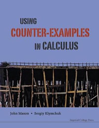 USING COUNTER-EXAMPLES IN CALCULUS - MASON JOHN
