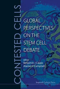 Contested Cells : Global Perspectives On The Stem Cell Debate - Alastair V  Campbell