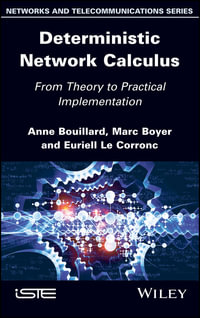 Deterministic Network Calculus : From Theory to Practical Implementation - Anne Bouillard