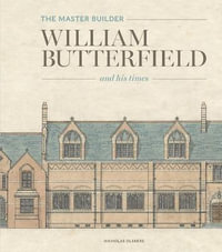 The Master Builder : William Butterfield and His Times - Nicholas Olsberg