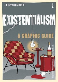 Introducing Existentialism : A Graphic Guide - Richard Appignanesi