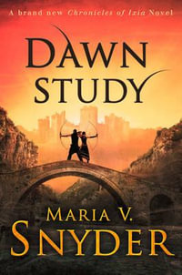 Dawn Study : The Chronicles of Ixia - Maria V. Snyder