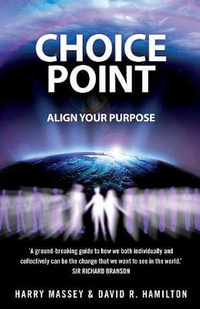 Choice Point : Align Your Purpose - Dr David R., PhD Hamilton