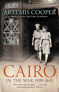 Cairo in the War : 1939-45 - Artemis Cooper