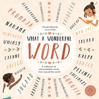 What a Wonderful Word : A collection of untranslatable words from around the world - Nicola Edwards
