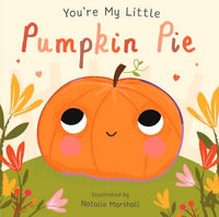You're My Little Pumpkin Pie : You're My Little - Nicola Edwards
