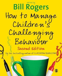 How to Manage Children's Challenging Behaviour - Bill Rogers