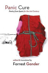 Panic Cure : Poetry from Spain for the 21st Century - Forrest Gander