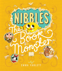 Nibbles : The Book Monster - Emma Yarlett