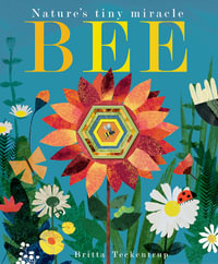 Bee : Nature's Tiny Miracle - Patricia Hegarty