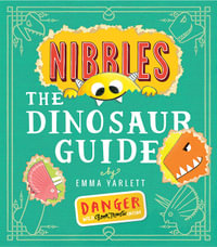 Nibbles the Dinosaur Guide : Nibbles - Emma Yarlett