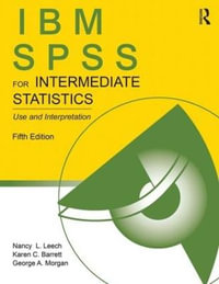 IBM SPSS for Intermediate Statistics : Use and Interpretation, Fifth Edition - Nancy L. Leech