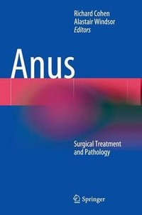 Anus : Surgical Treatment and Pathology - Alastair Windsor