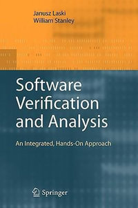 Software Verification and Analysis : An Integrated, Hands-On Approach - Janusz Laski
