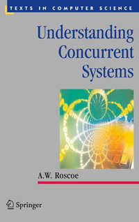 Understanding Concurrent Systems : Texts in Computer Science - A. W. Roscoe