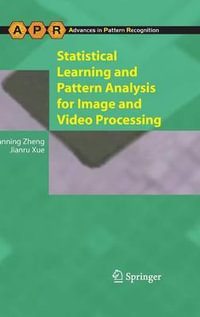 Statistical Learning and Pattern Analysis for Image and Video Processing : Advances in Computer Vision and Pattern Recognition - Nanning Zheng