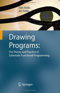 Drawing Programs : The Theory and Practice of Schematic Functional Programming - Tom Addis