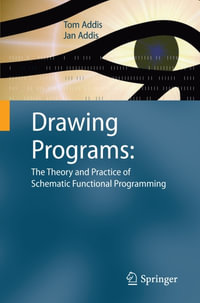 Drawing Programs : The Theory and Practice of Schematic Functional Programming - Tom Addis