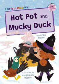 Hot Pot and Mucky Duck : (Pink Early Reader) - Jenny Moore
