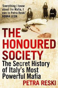 The Honoured Society : My Journey to the Heart of the Mafia - Petra Reski