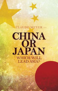 China or Japan : Which Will Lead Asia? - Claude Meyer
