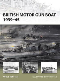 British Motor Gun Boat 1939-45 : New Vanguard - Angus Konstam