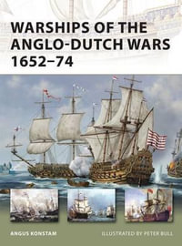 Warships of the Anglo-Dutch Wars 1652-74 : New Vanguard - Angus Konstam
