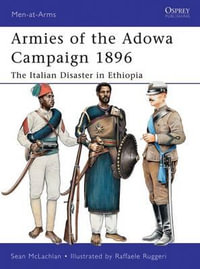 Armies of the Adowa Campaign 1896 : The Italian Disaster in Ethiopia - Sean McLachlan