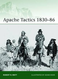 Apache Tactics 1830-86 : Elite - Robert N. Watt