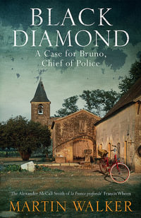 Black Diamond : Bruno Chief of Police : Book 3 - Martin Walker