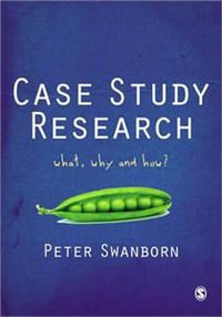 Case Study Research : What, Why and How? - Peter Swanborn