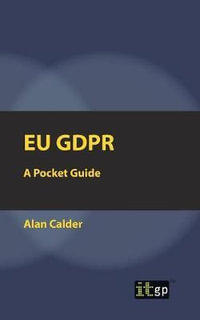 EU GDPR : A Pocket Guide - Alan Calder