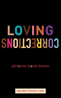 Loving Corrections : Emergent Strategy - adrienne maree brown