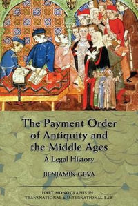 The Payment Order of Antiquity and the Middle Ages : A Legal History - Benjamin Geva