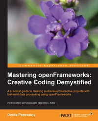 Mastering Openframeworks : Creative Coding Demystified - Chris Yanc