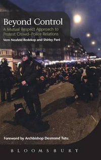 Beyond Control : A Mutual Respect Approach to Protest Crowd - Police Relations - Shirley Paré
