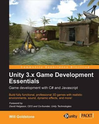 Unity 3.X Game Development Essentials : Community Experience Distilled - Will Goldstone